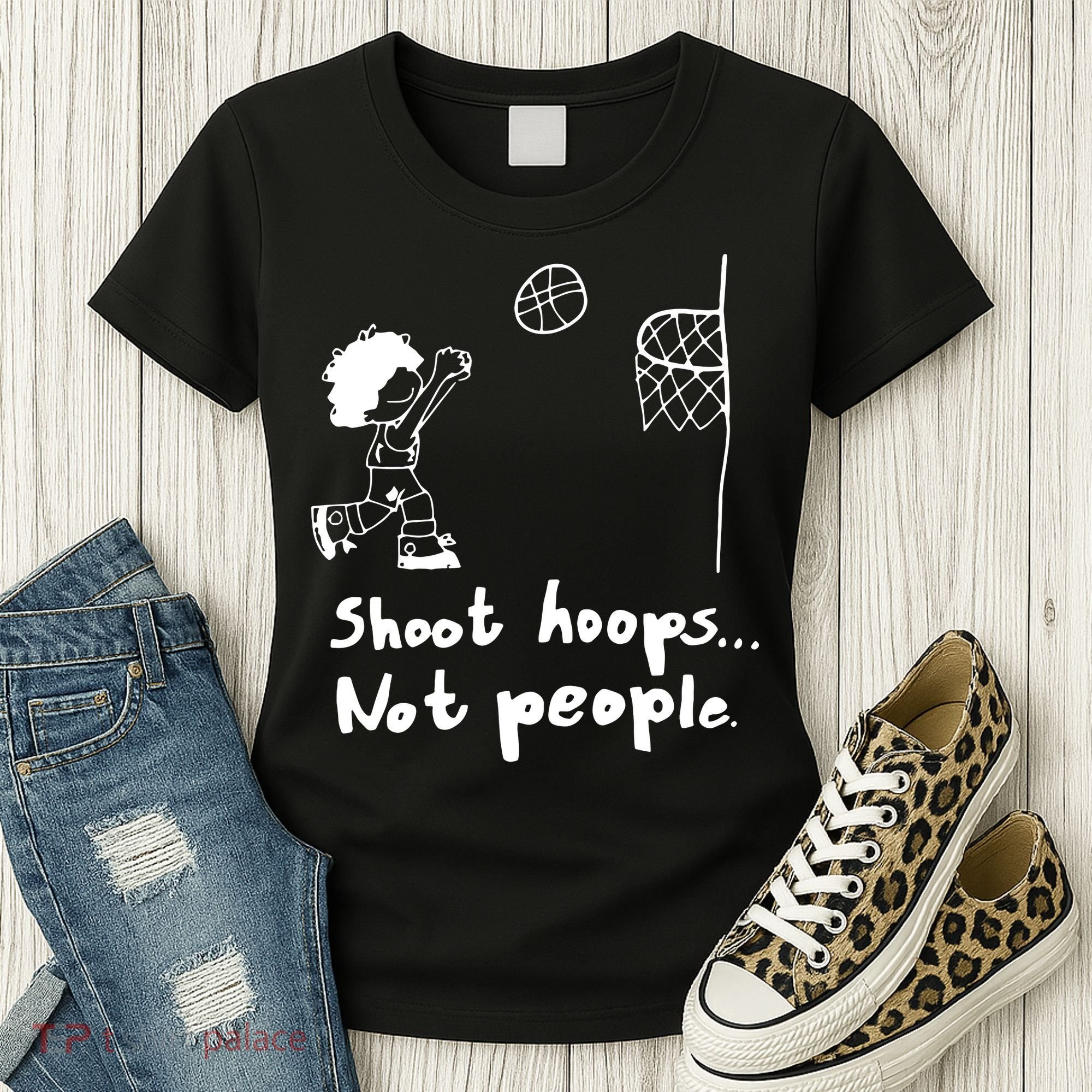 Shoot Hoops Not People Women's T-Shirt