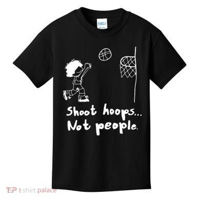 Shoot Hoops Not People Kids T-Shirt