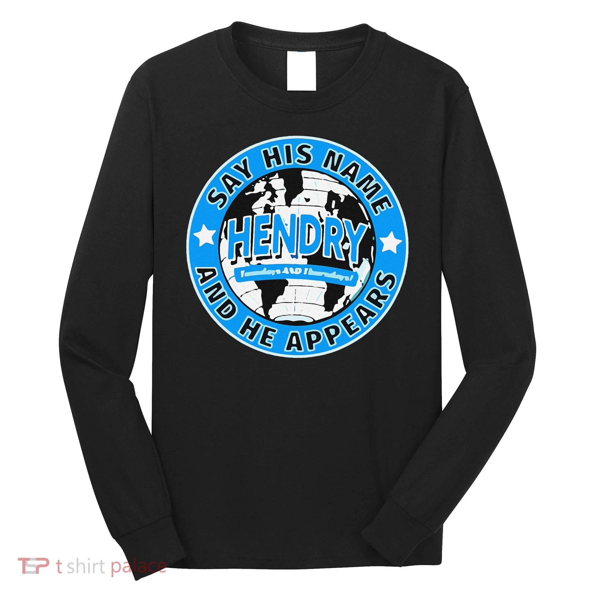 Say His Name And He Appears Joe Hendry Long Sleeve Shirt