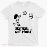 SHOOT HOOPS NOT PEOPLE Trending Quote Basketball T-Shirt thumb 0
