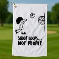 SHOOT HOOPS NOT PEOPLE Trending Quote Basketball Golf Towel thumb 1
