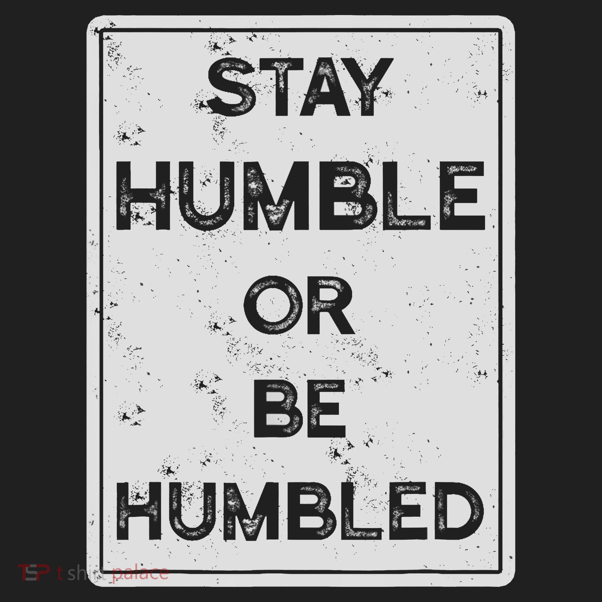 Stay Humble Or Be Humbled For People Live Positive Life Tumbler