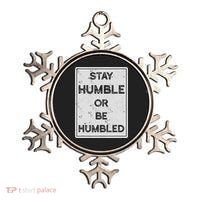 Stay Humble Or Be Humbled For People Live Positive Life Ornament thumb 0