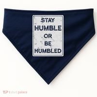 Stay Humble Or Be Humbled For People Live Positive Life USA-Made Doggie Bandana thumb 0