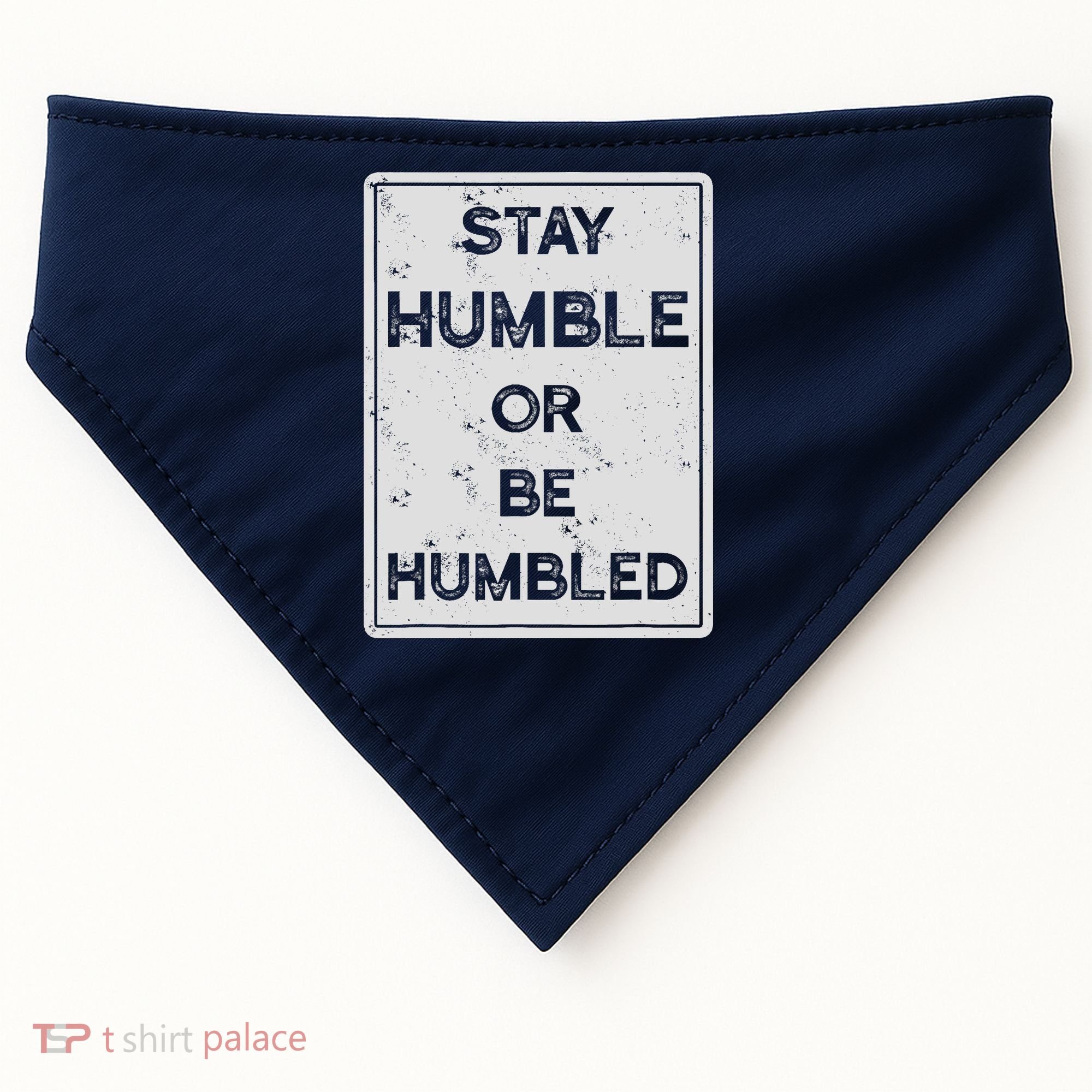 Stay Humble Or Be Humbled For People Live Positive Life USA-Made Doggie Bandana