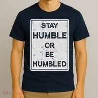 Stay Humble Or Be Humbled For People Live Positive Life T-Shirt thumb 3