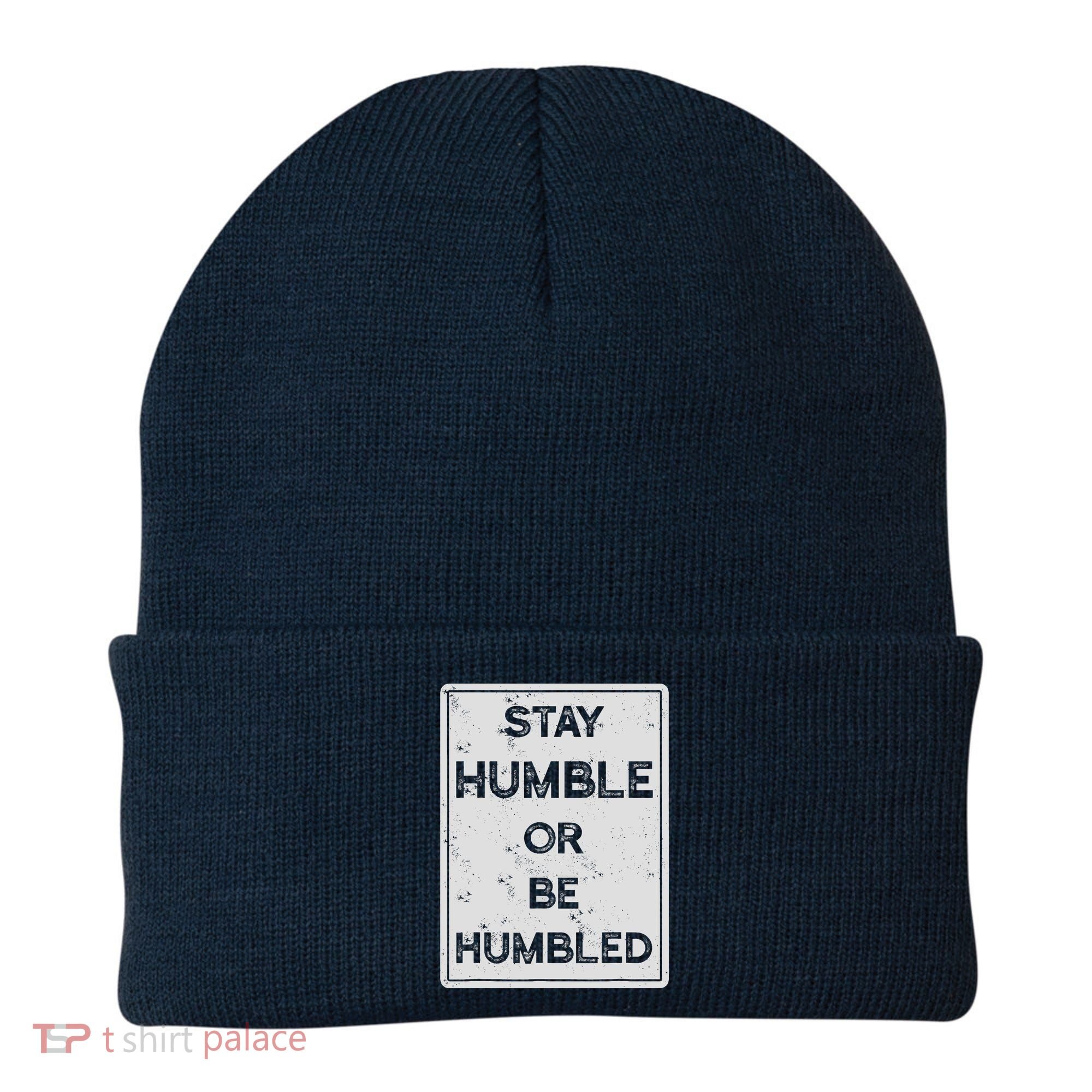 Stay Humble Or Be Humbled For People Live Positive Life Beanie