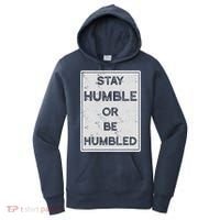 Stay Humble Or Be Humbled For People Live Positive Life Women's Hoodie thumb 0