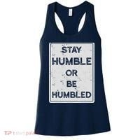 Stay Humble Or Be Humbled For People Live Positive Life Women's Tank Top thumb 0