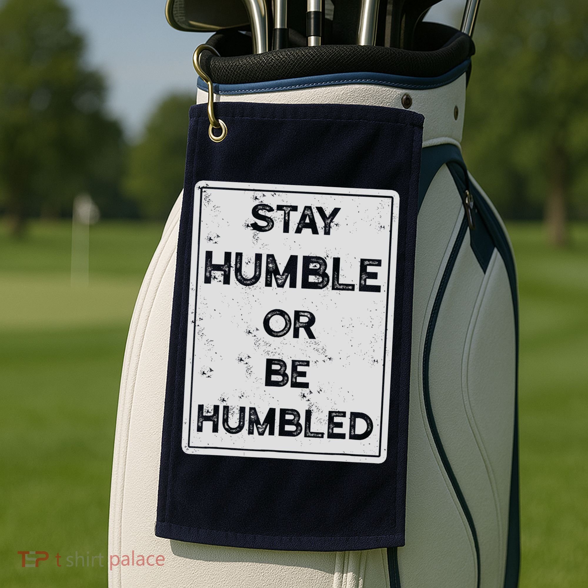 Stay Humble Or Be Humbled For People Live Positive Life Golf Towel
