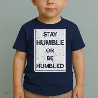 Stay Humble Or Be Humbled For People Live Positive Life Toddler T-Shirt thumb 2