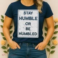 Stay Humble Or Be Humbled For People Live Positive Life Women's T-Shirt thumb 2