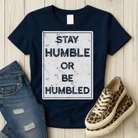 Stay Humble Or Be Humbled For People Live Positive Life Women's T-Shirt thumb 3