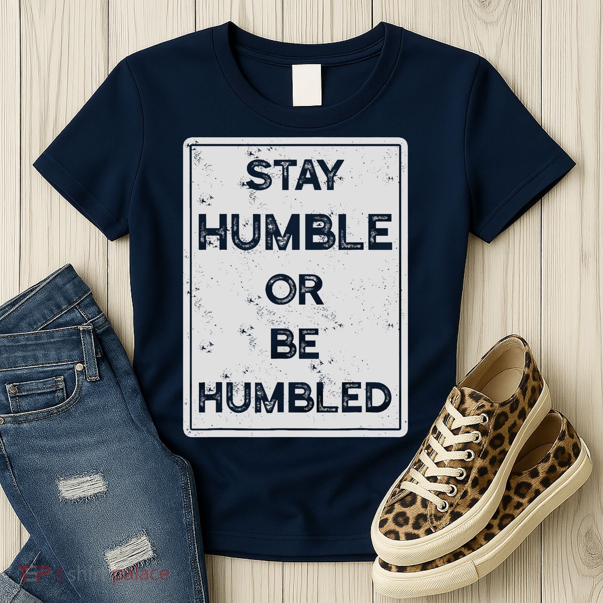 Stay Humble Or Be Humbled For People Live Positive Life Women's T-Shirt