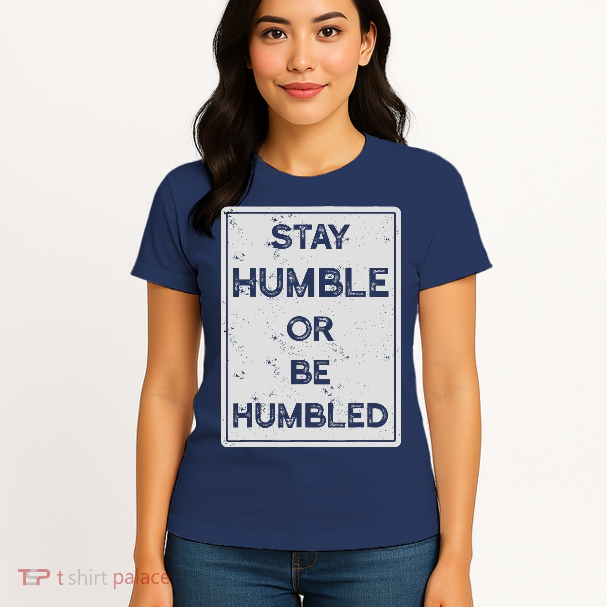 Stay Humble Or Be Humbled For People Live Positive Life Women's T-Shirt