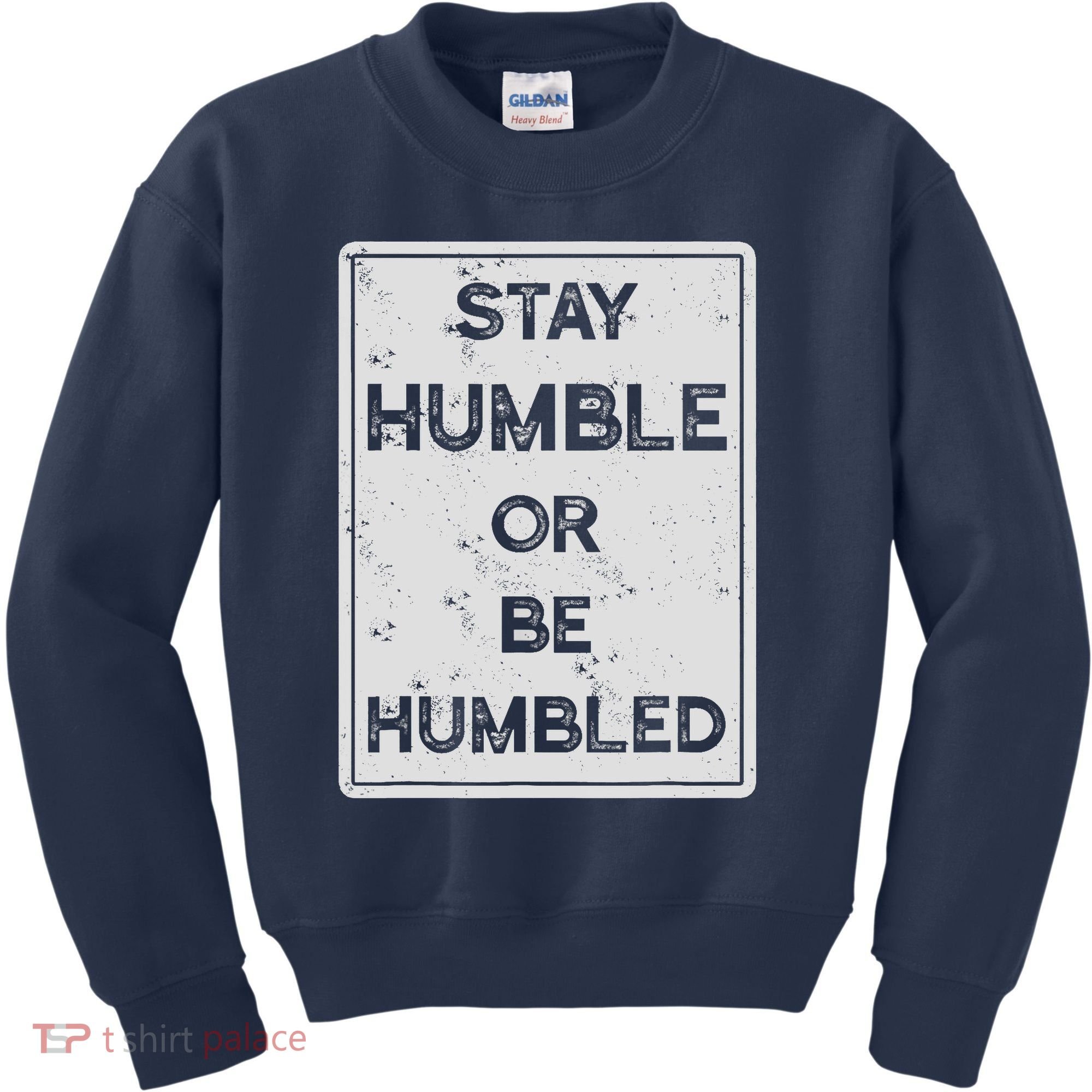 Stay Humble Or Be Humbled For People Live Positive Life Kids Sweatshirt