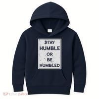 Stay Humble Or Be Humbled For People Live Positive Life Kids Hoodie thumb 0