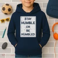 Stay Humble Or Be Humbled For People Live Positive Life Kids Hoodie thumb 2