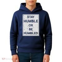 Stay Humble Or Be Humbled For People Live Positive Life Kids Hoodie thumb 4