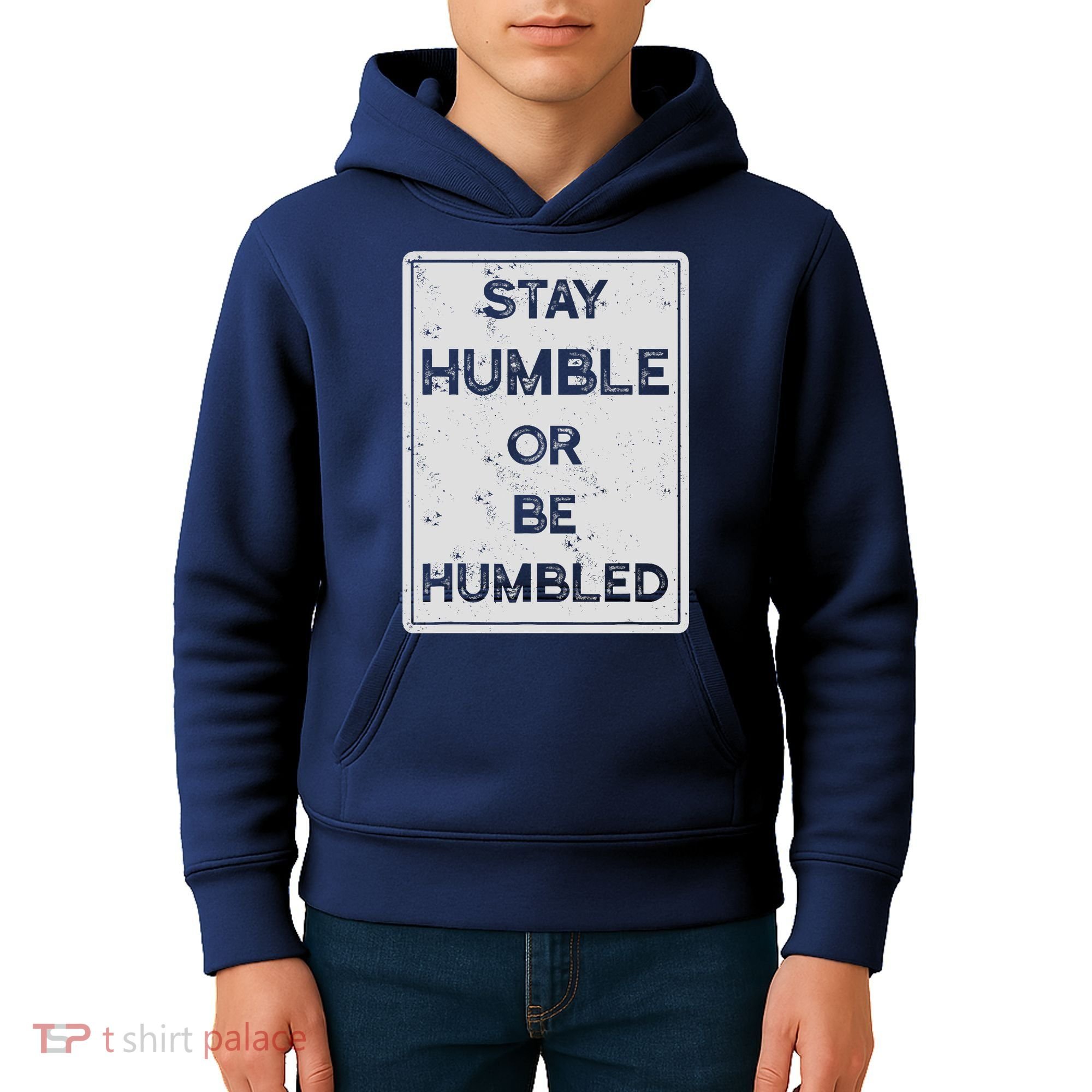 Stay Humble Or Be Humbled For People Live Positive Life Kids Hoodie