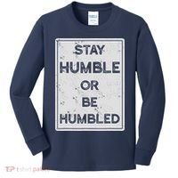 Stay Humble Or Be Humbled For People Live Positive Life Kids Long Sleeve Shirt thumb 0