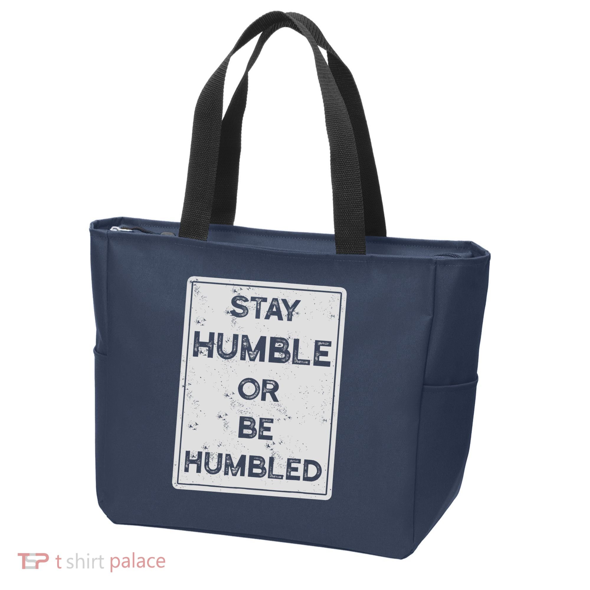 Stay Humble Or Be Humbled For People Live Positive Life Tote Bag