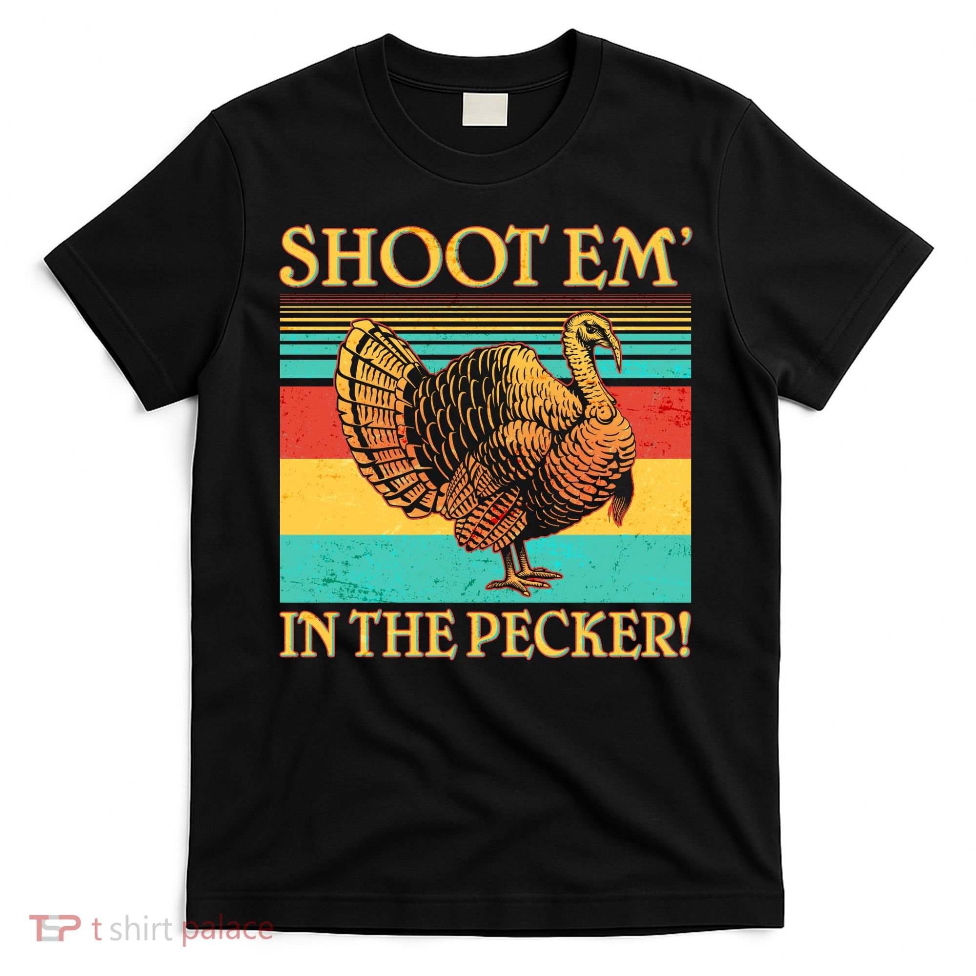 Shoot Em In the Pecker T-Shirt