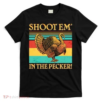 Shoot Em In the Pecker T-Shirt