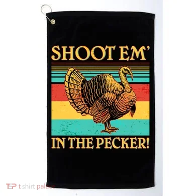 Shoot Em In the Pecker Golf Towel