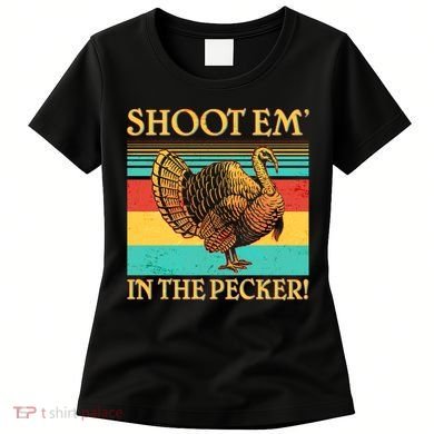 Shoot Em In the Pecker Women's T-Shirt