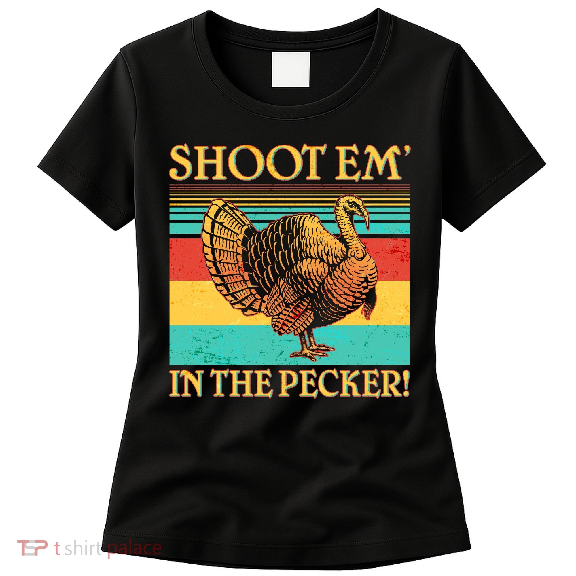 Shoot Em In the Pecker Women's T-Shirt