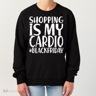 Shopping Is My Cardio Black Friday Women's Sweatshirt