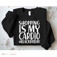 Shopping Is My Cardio Black Friday Sweatshirt thumb 2