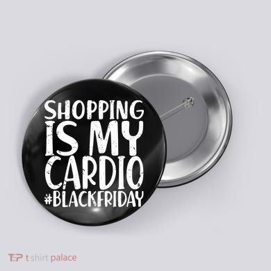 Shopping Is My Cardio Black Friday Button