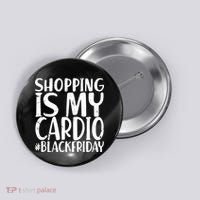 Shopping Is My Cardio Black Friday Button thumb 0