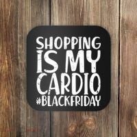 Shopping Is My Cardio Black Friday Coaster thumb 0