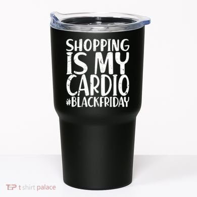 Shopping Is My Cardio Black Friday Tumbler