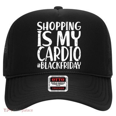 Shopping Is My Cardio Black Friday Hat