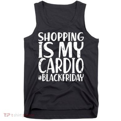 Shopping Is My Cardio Black Friday Tank Top