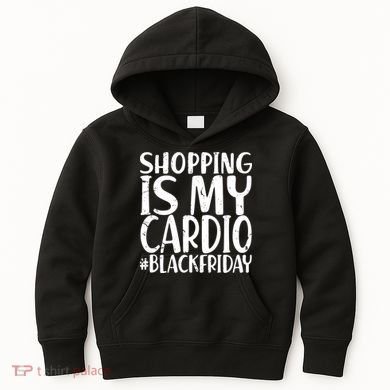 Shopping Is My Cardio Black Friday Kids Hoodie