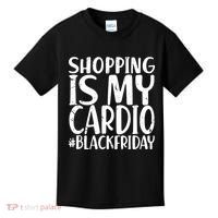 Shopping Is My Cardio Black Friday Kids T-Shirt thumb 0