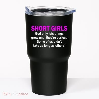 Short Girls Are Perfect Tumbler