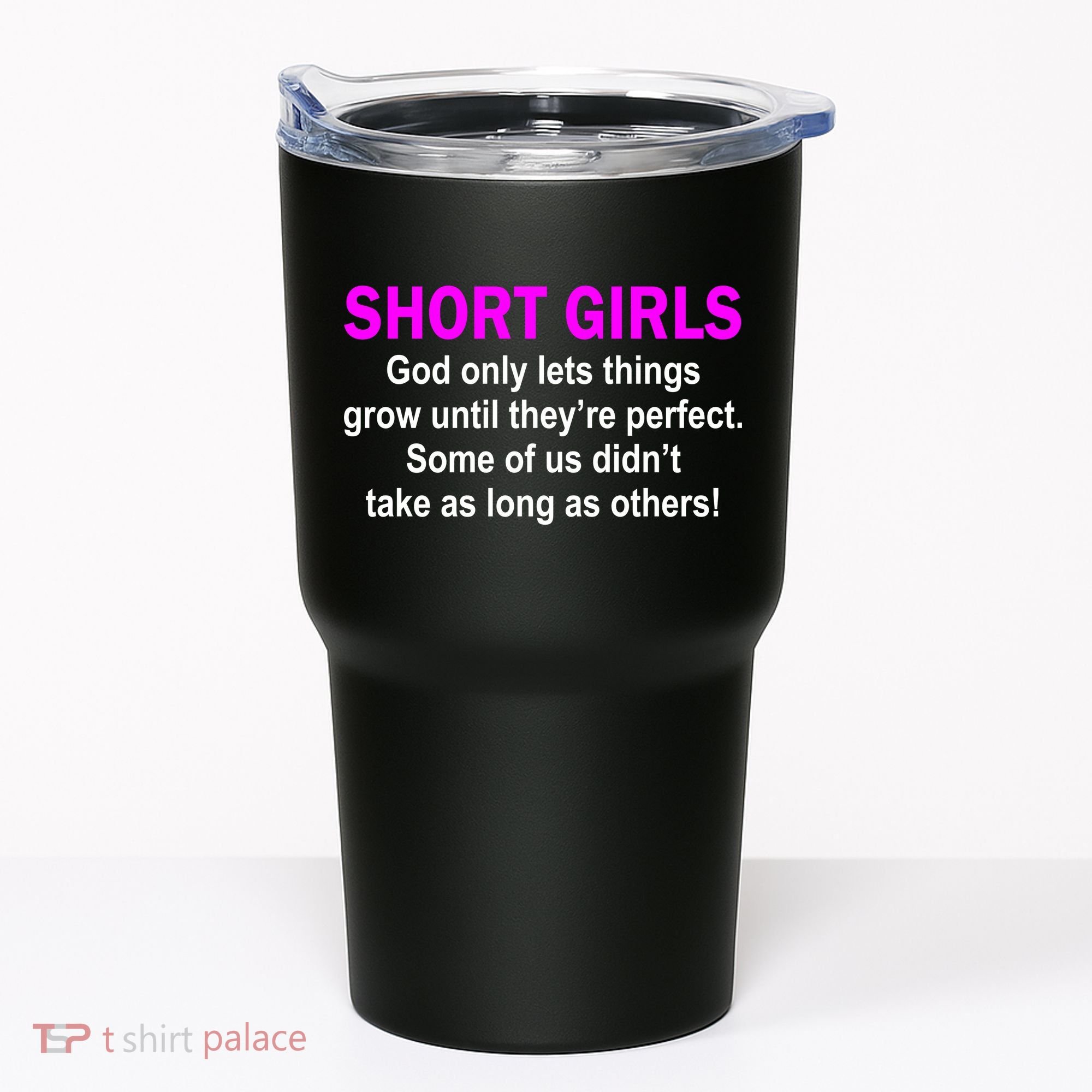 Short Girls Are Perfect Tumbler