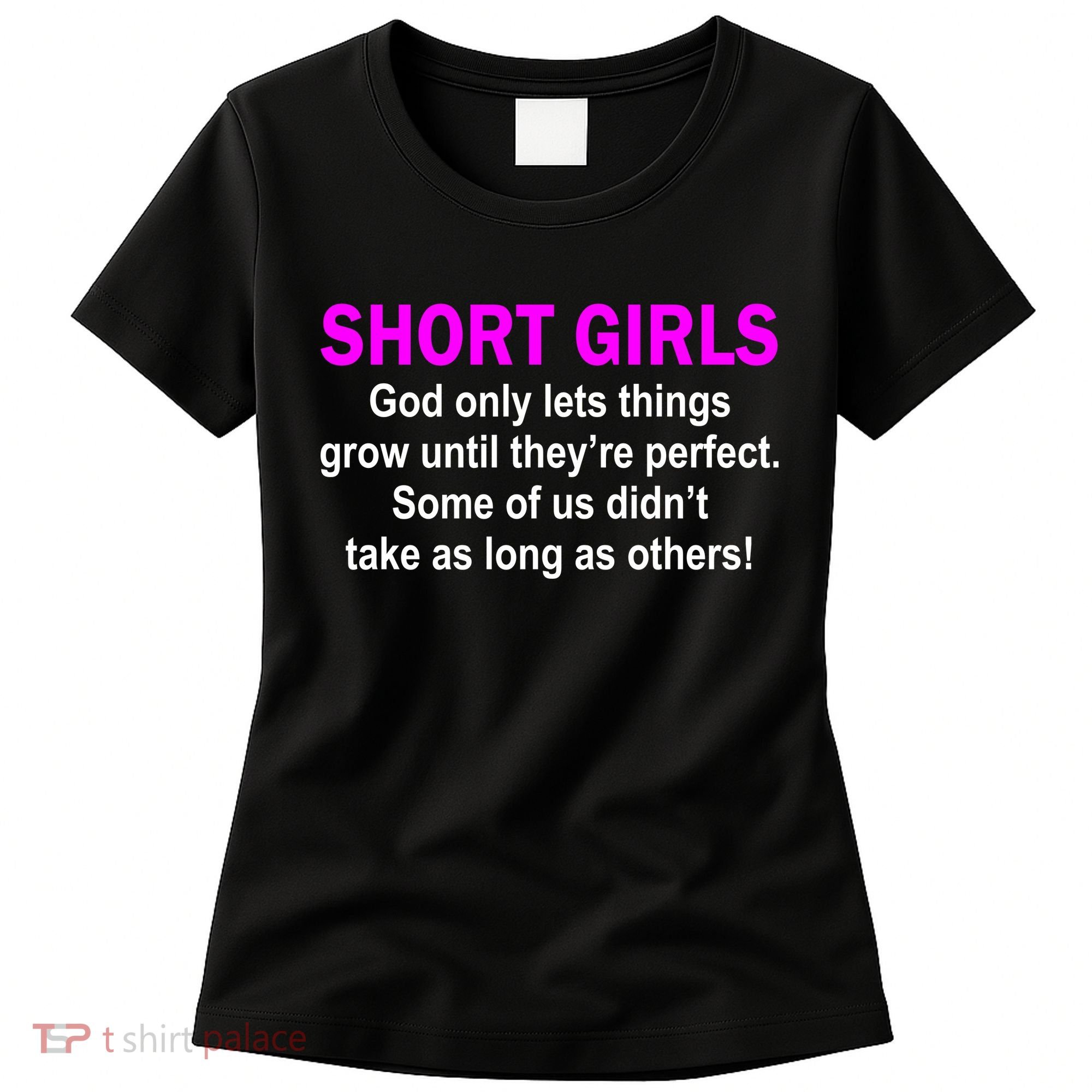 Short Girls Are Perfect Women's T-Shirt