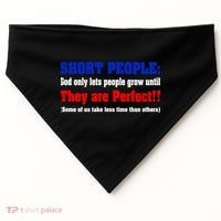Short People God Only Lets People Grow Until They Are Perfect USA-Made Doggie Bandana thumb 0