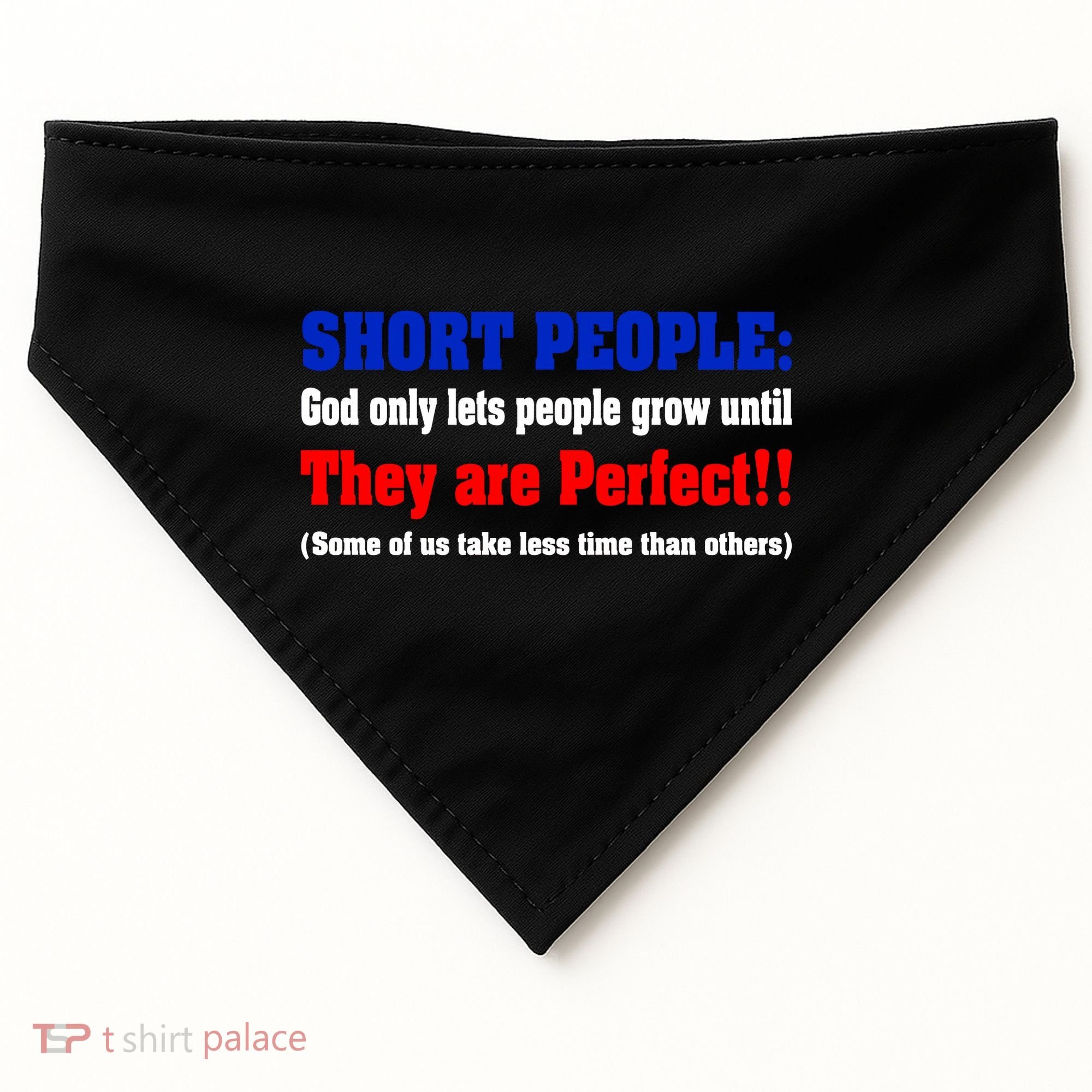Short People God Only Lets People Grow Until They Are Perfect USA-Made Doggie Bandana