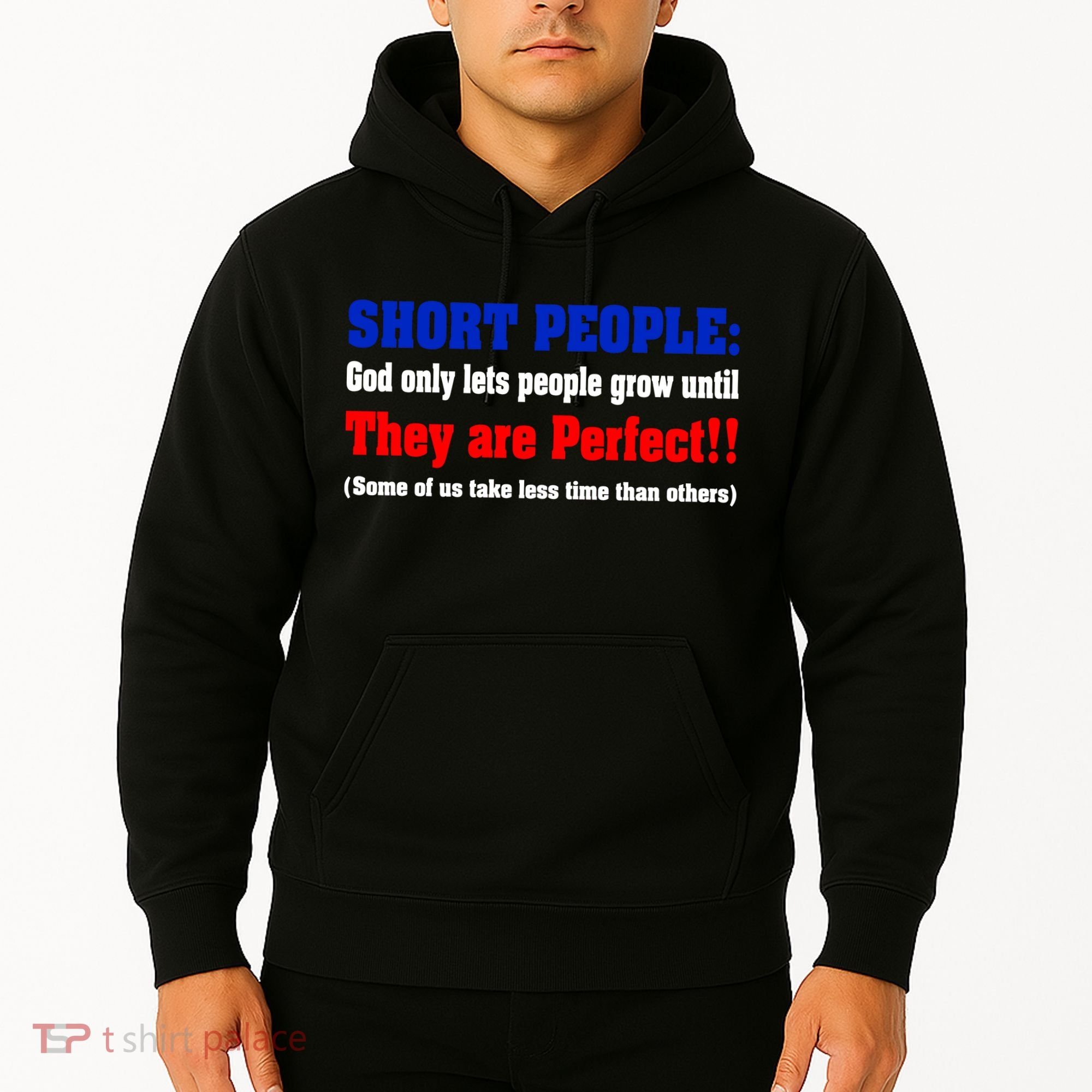 Short People God Only Lets People Grow Until They Are Perfect Hoodie
