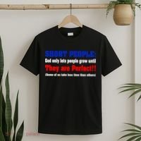 Short People God Only Lets People Grow Until They Are Perfect T-Shirt thumb 2