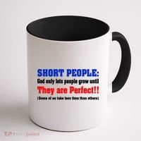Short People God Only Lets People Grow Until They Are Perfect Coffee Mug thumb 1