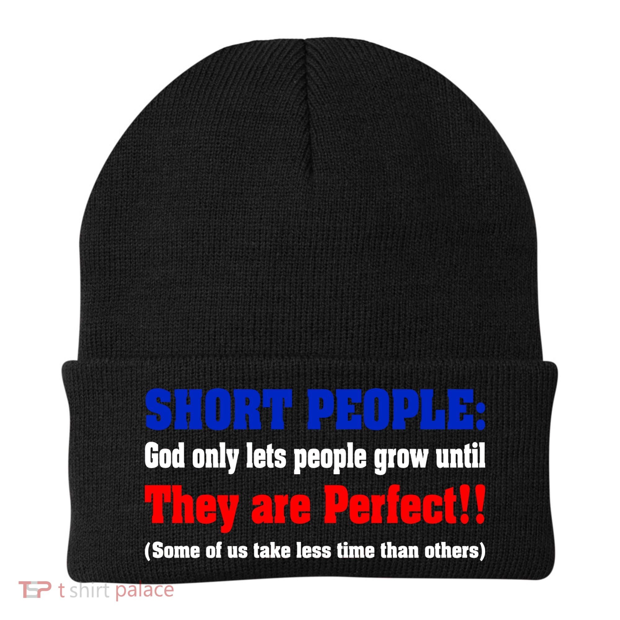 Short People God Only Lets People Grow Until They Are Perfect Beanie